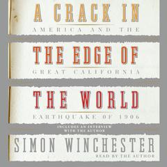 A Crack in the Edge of the World: America and the Great California Earthquake of 1906 Audiobook, by 