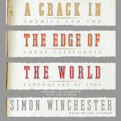 A Crack in the Edge of the World: America and the Great California Earthquake of 1906 Audiobook, by Simon Winchester