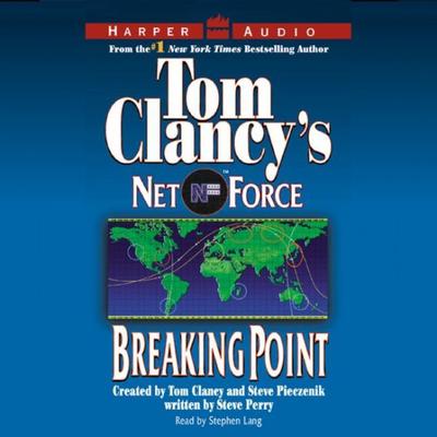 Tom Clancys Net Force #4: Breaking Point: Tom Clancy’s Net Force Audiobook, by Steve Perry