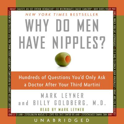 Why Do Men Have Nipples?: Hundreds of Questions Youd Only Ask a Doctor After Your Third Martini Audiobook, by Mark Leyner