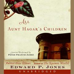 All Aunt Hagar's Children: Stories Audiobook, by Edward P. Jones