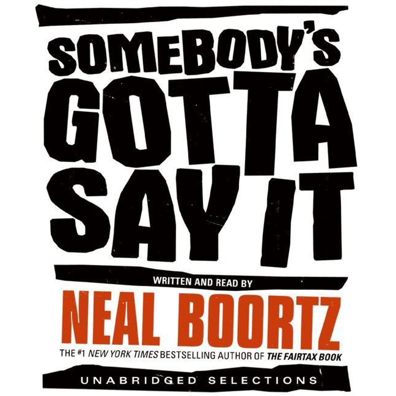 Somebodys Gotta Say It (Abridged) Audiobook, by Neal Boortz