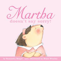 Martha doesnt say sorry! Audiobook, by Samantha Berger