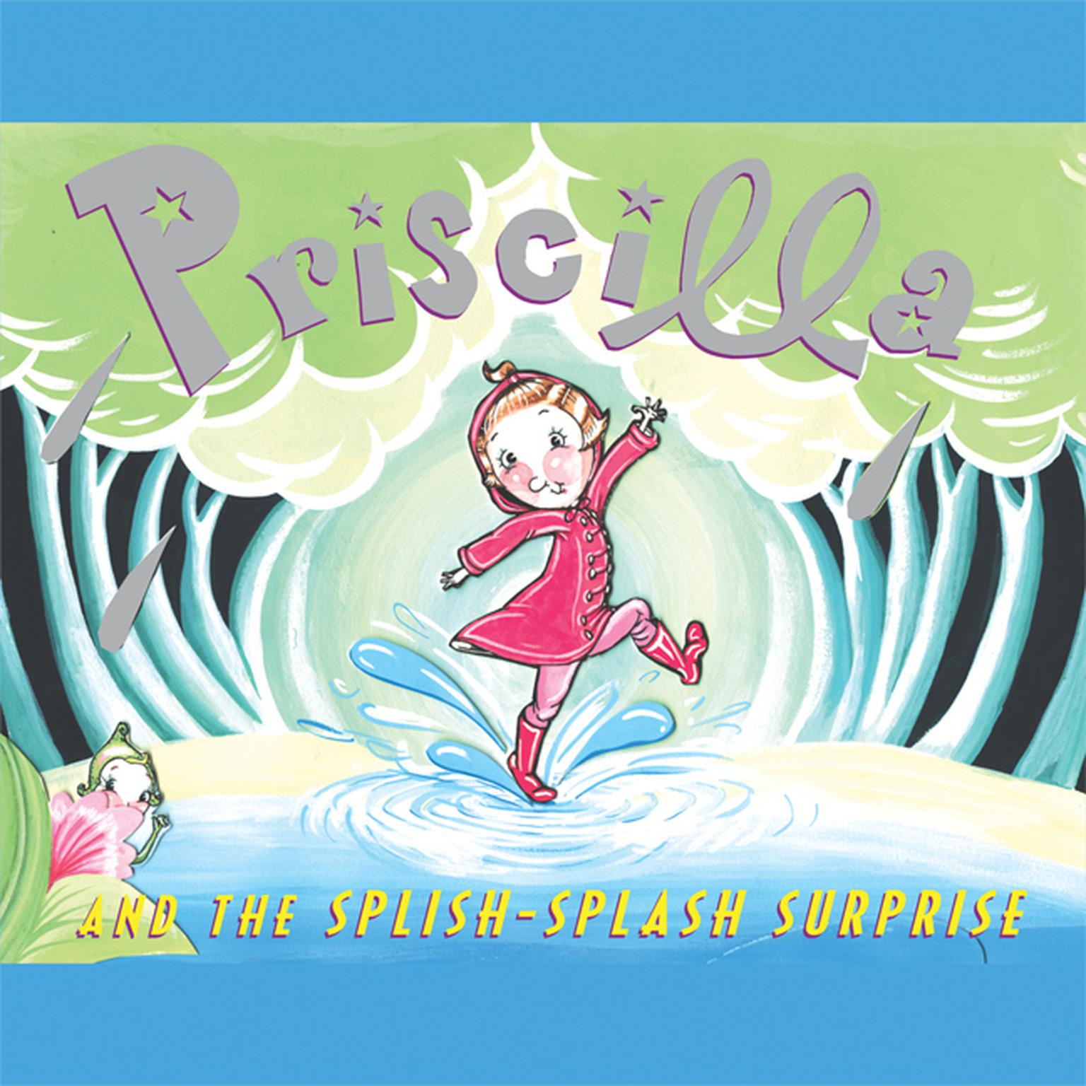 Priscilla and the Splish-Splash Surprise Audiobook, by Nathaniel Hobbie