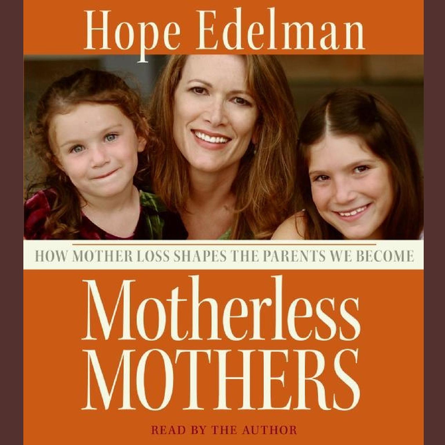 Motherless Mothers (Abridged): How Mother Loss Shapes the Parents We Be Audiobook, by Hope Edelman