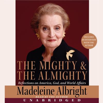 The Mighty and the Almighty: America, God, and World Affairs Audiobook, by Madeleine Albright