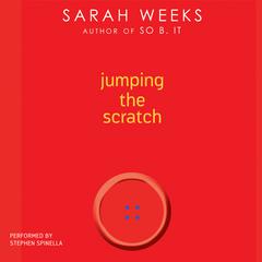 Jumping the Scratch Audiobook, by Sarah Weeks