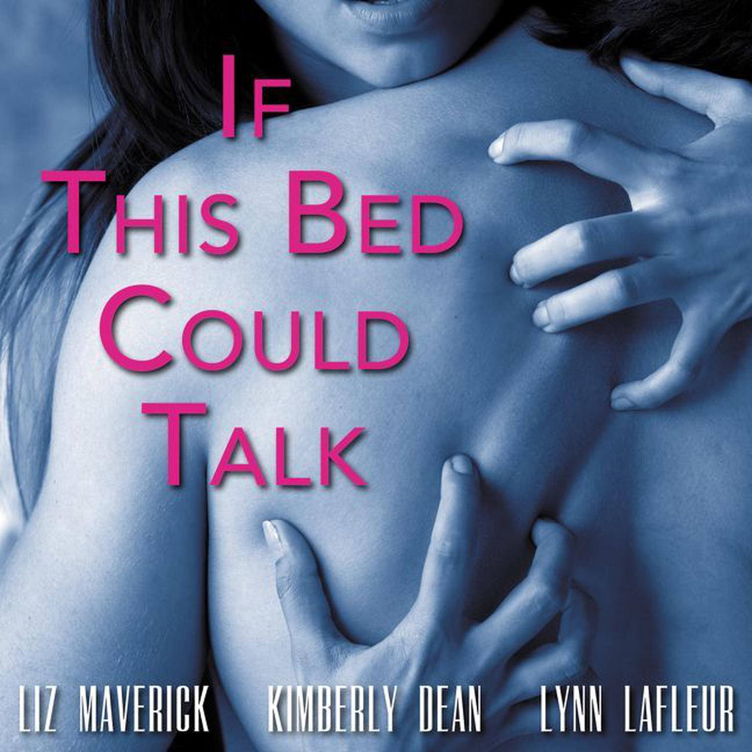 If This Bed Could Talk (Abridged) Audiobook, by Liz Maverick