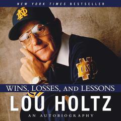 Wins, Losses, and Lessons: An Autobiography Audiobook, by Lou Holtz