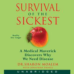 Survival of the Sickest: A Medical Maverick Discovers Why We Need Disease Audiobook, by 