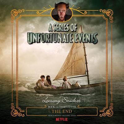A Series of Unfortunate Events #13: The End Audiobook, by 