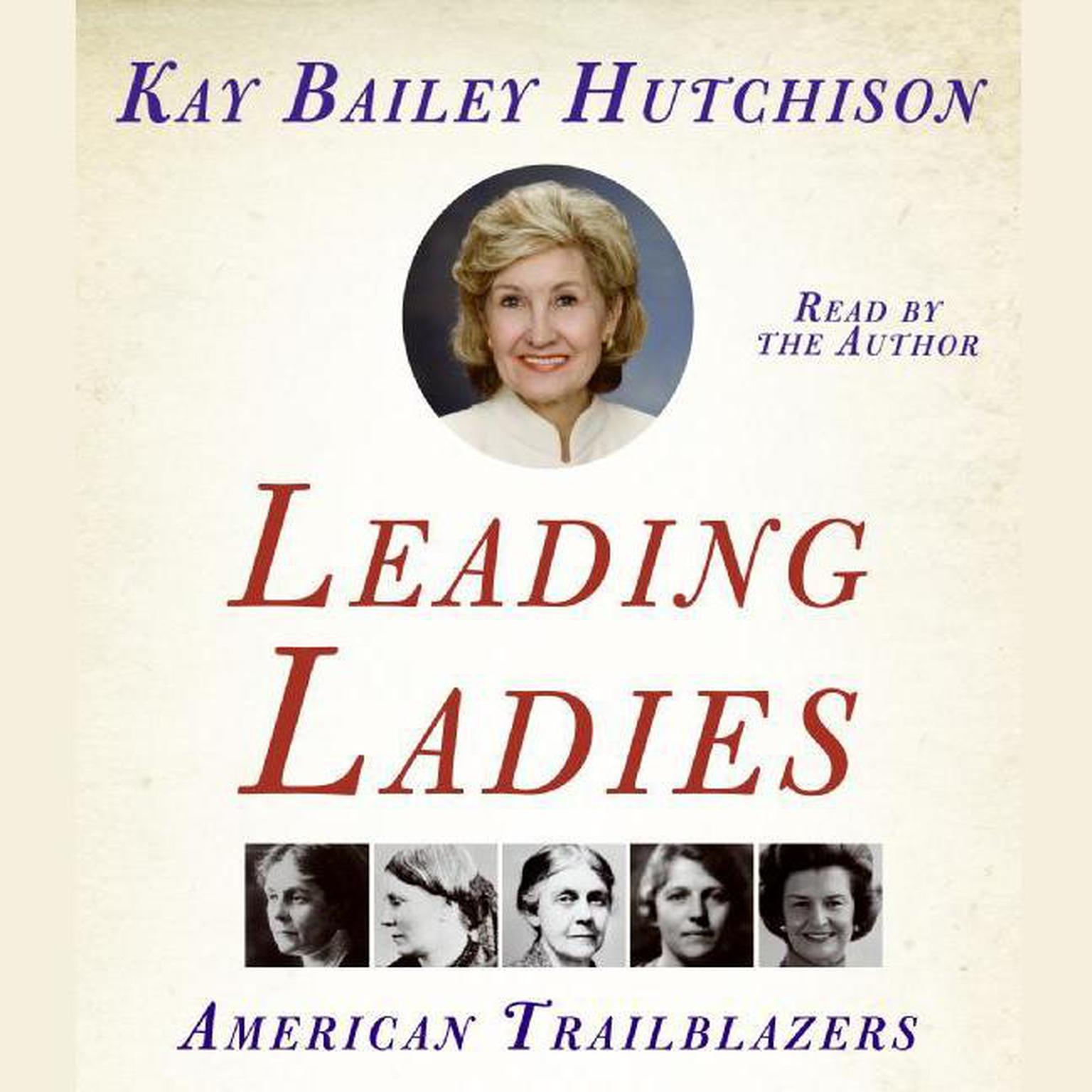 Leading Ladies (Abridged): American Trailblazers Audiobook, by Kay Bailey Hutchison