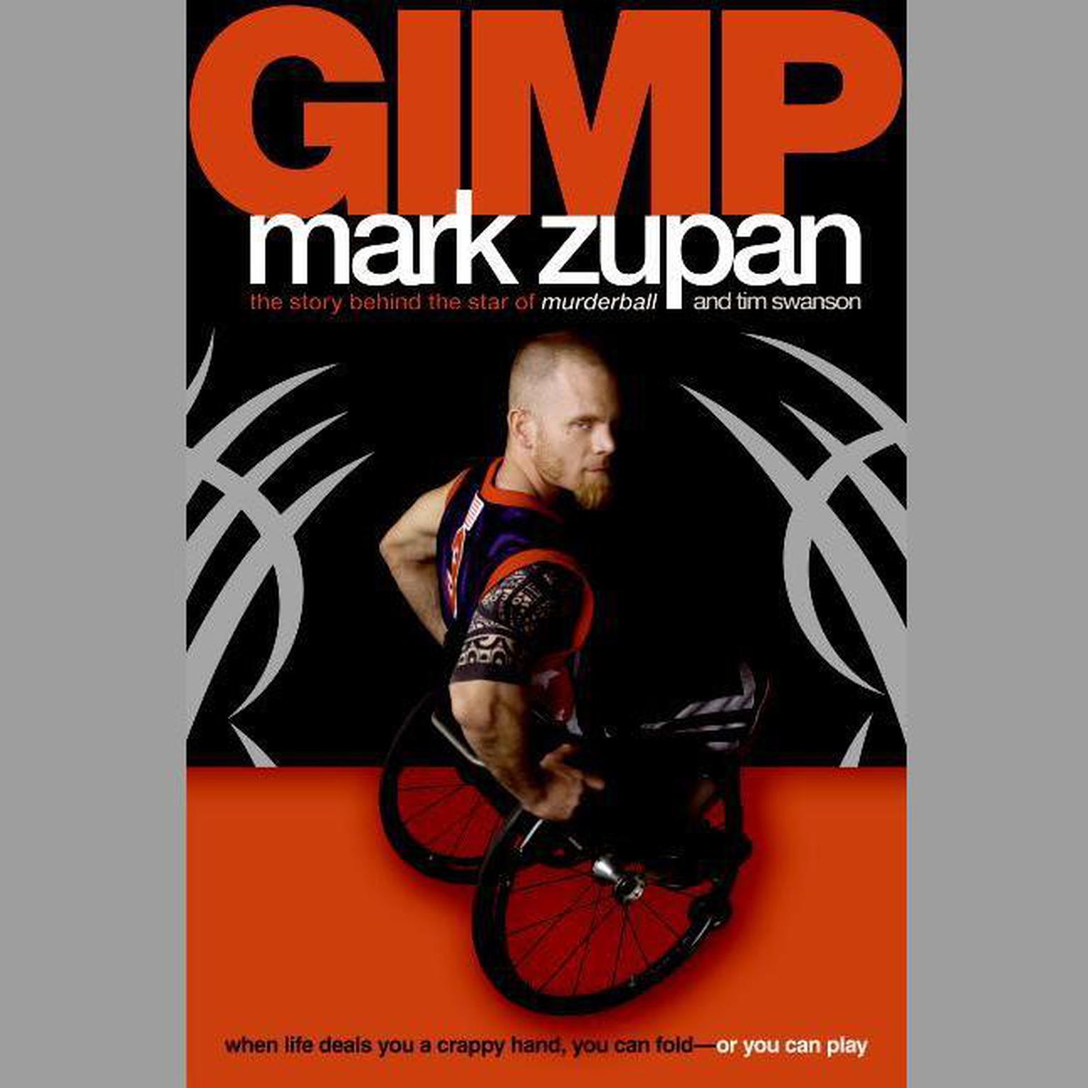 GIMP (Abridged): When Life Deals You a Crappy Hand, You Can Fold---or You Can Play Audiobook, by Mark Zupan
