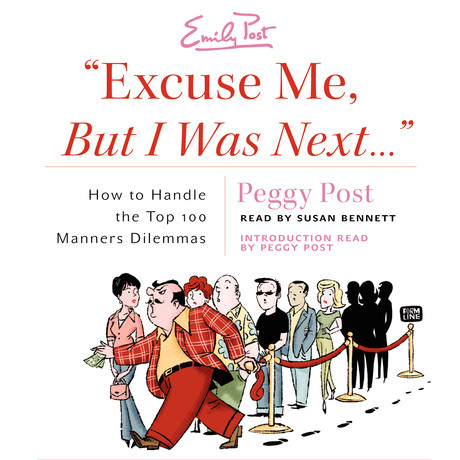 “Excuse Me, But I Was Next…” (Abridged): How to Handle the Top 100 Manners Dilemmas Audiobook, by Peggy Post
