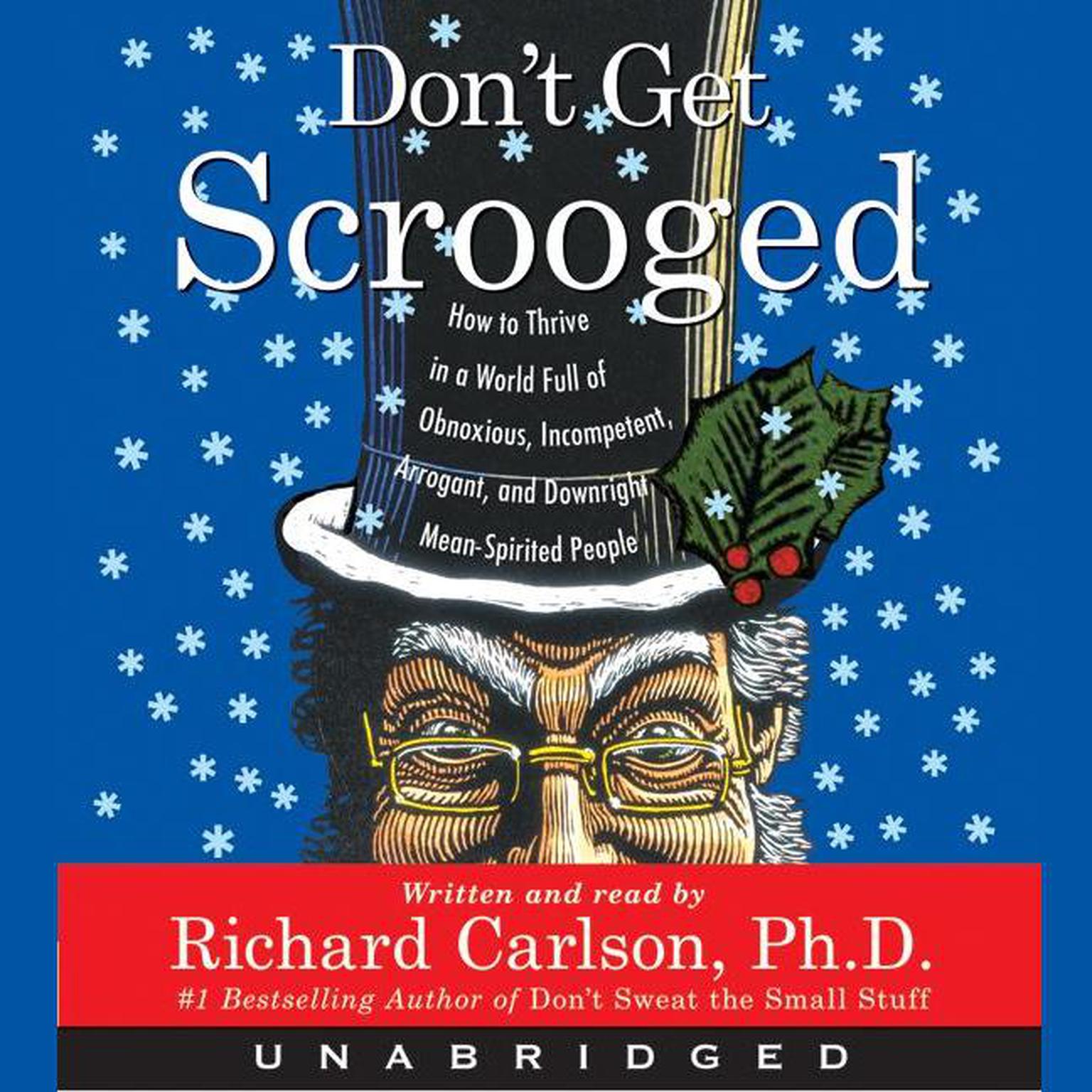 Dont Get Scrooged (Abridged): How to Survive and Thrive in a World Ful Audiobook, by Richard Carlson