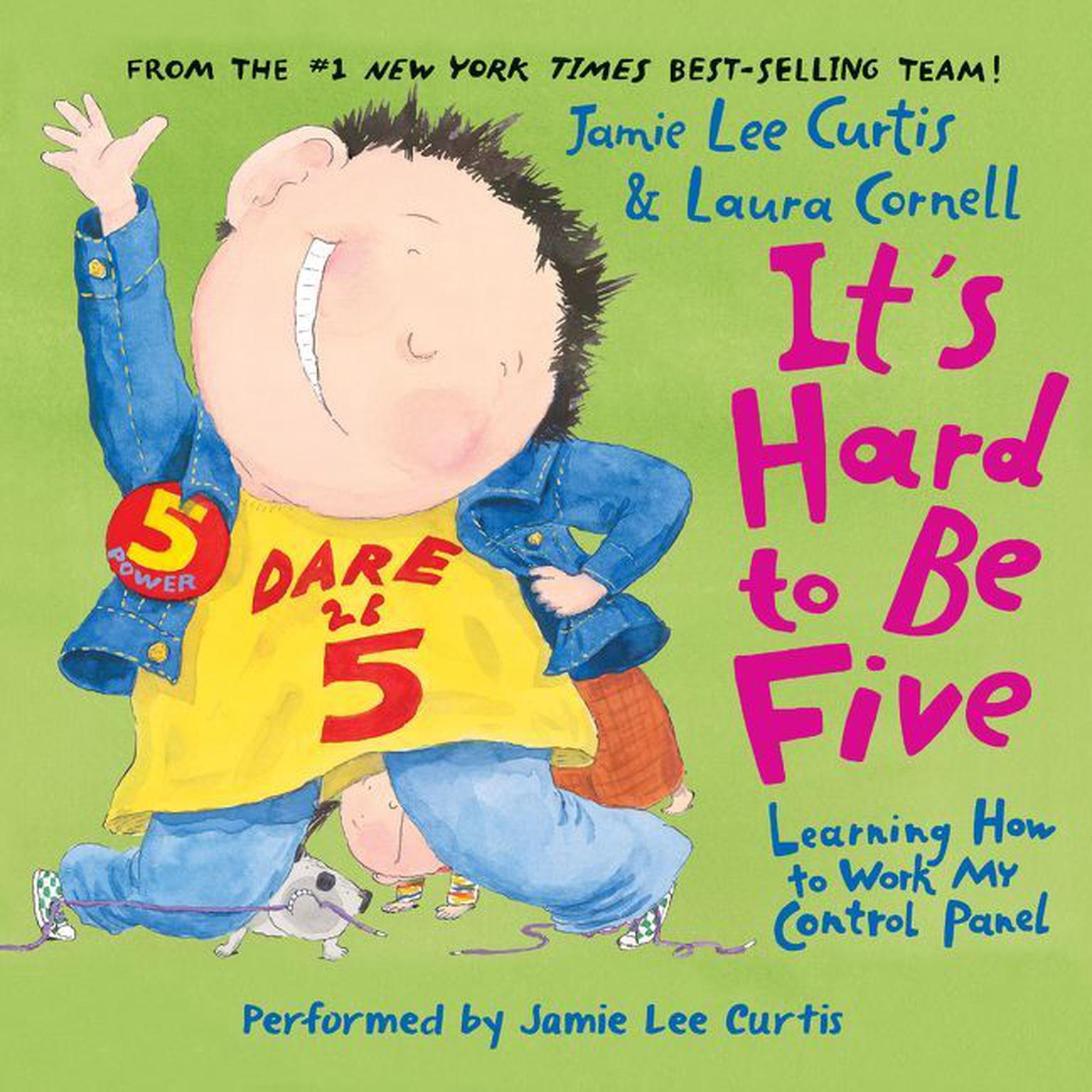 Its Hard to Be Five (Abridged): Learning How to Work My Control Panel Audiobook, by Jamie Lee Curtis