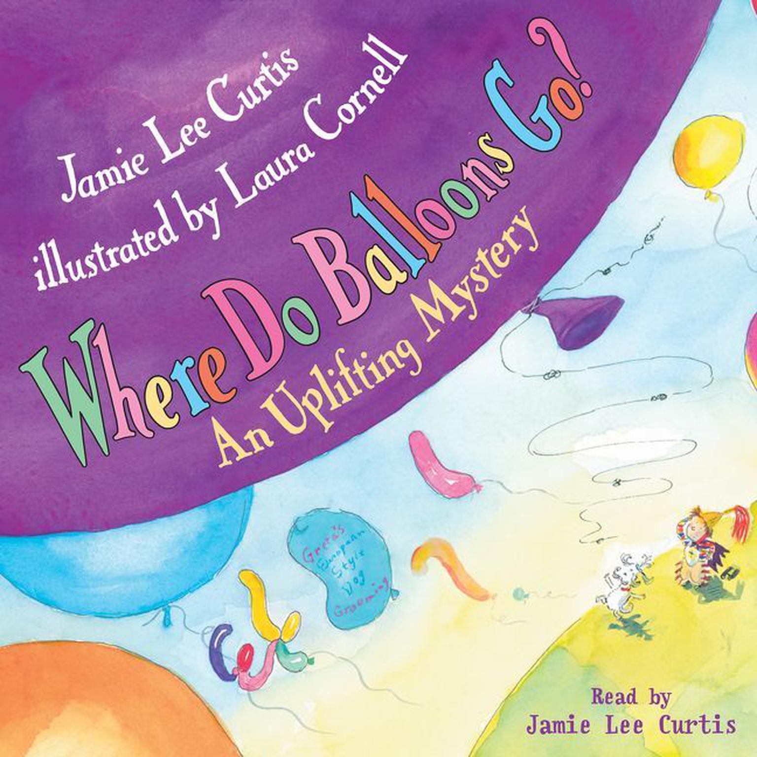 Where Do Balloons Go? (Abridged) Audiobook, by Jamie Lee Curtis