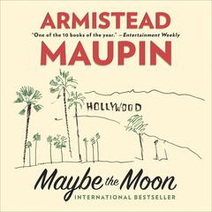 MAYBE THE MOON: A Novel Audiobook, by Armistead Maupin