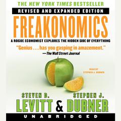 Freakonomics Rev Ed: A Rogue Economist Explores the Hidden Side of Everything Audiobook, by 