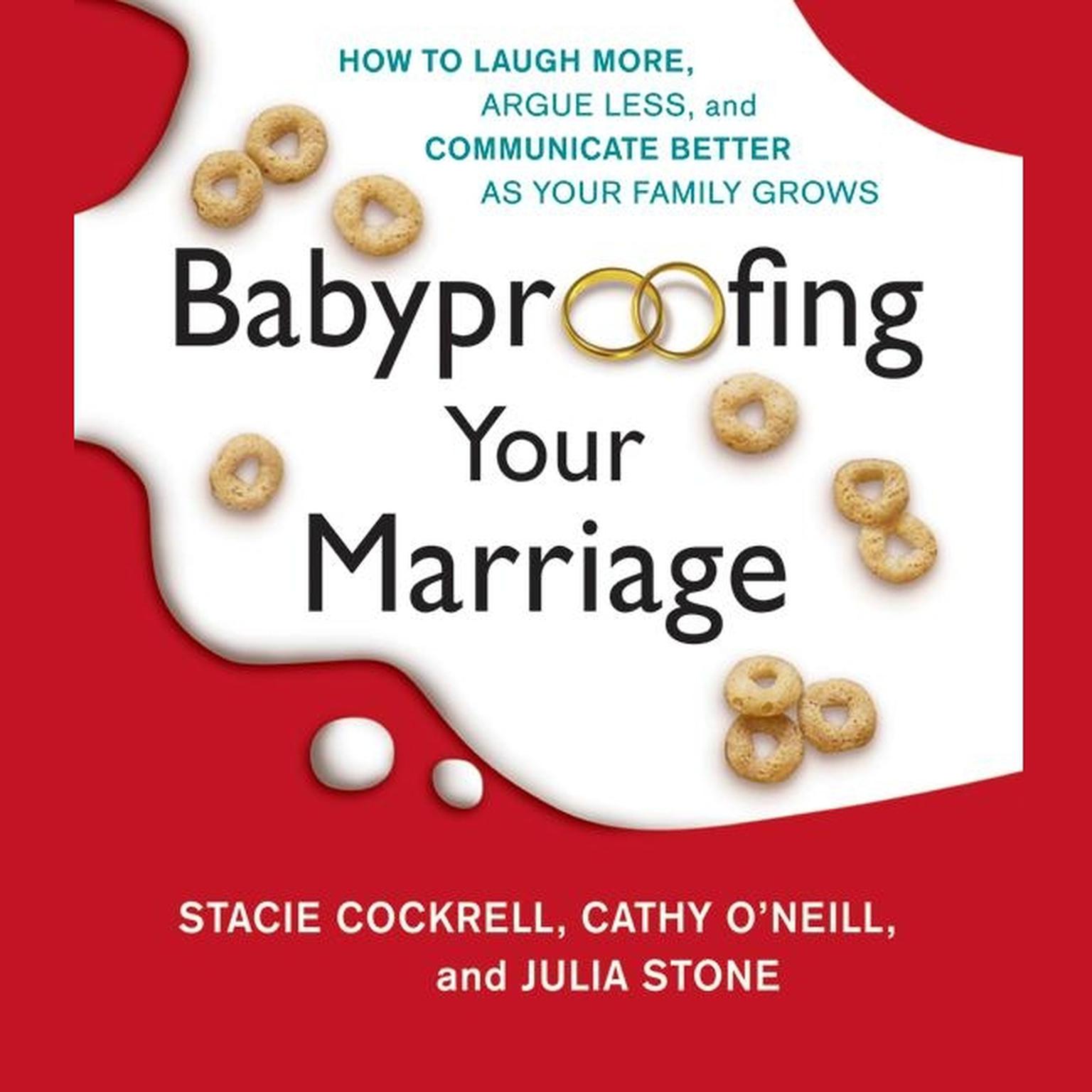 Babyproofing Your Marriage (Abridged): How to Laugh More, Argue Less, and Communicate Better as Your Family Grows Audiobook, by Stacie Cockrell