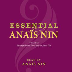 Essential Anais Nin Audiobook, by Anaïs Nin