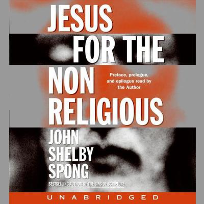 Jesus for the Non-Religious Audiobook, by John Shelby Spong