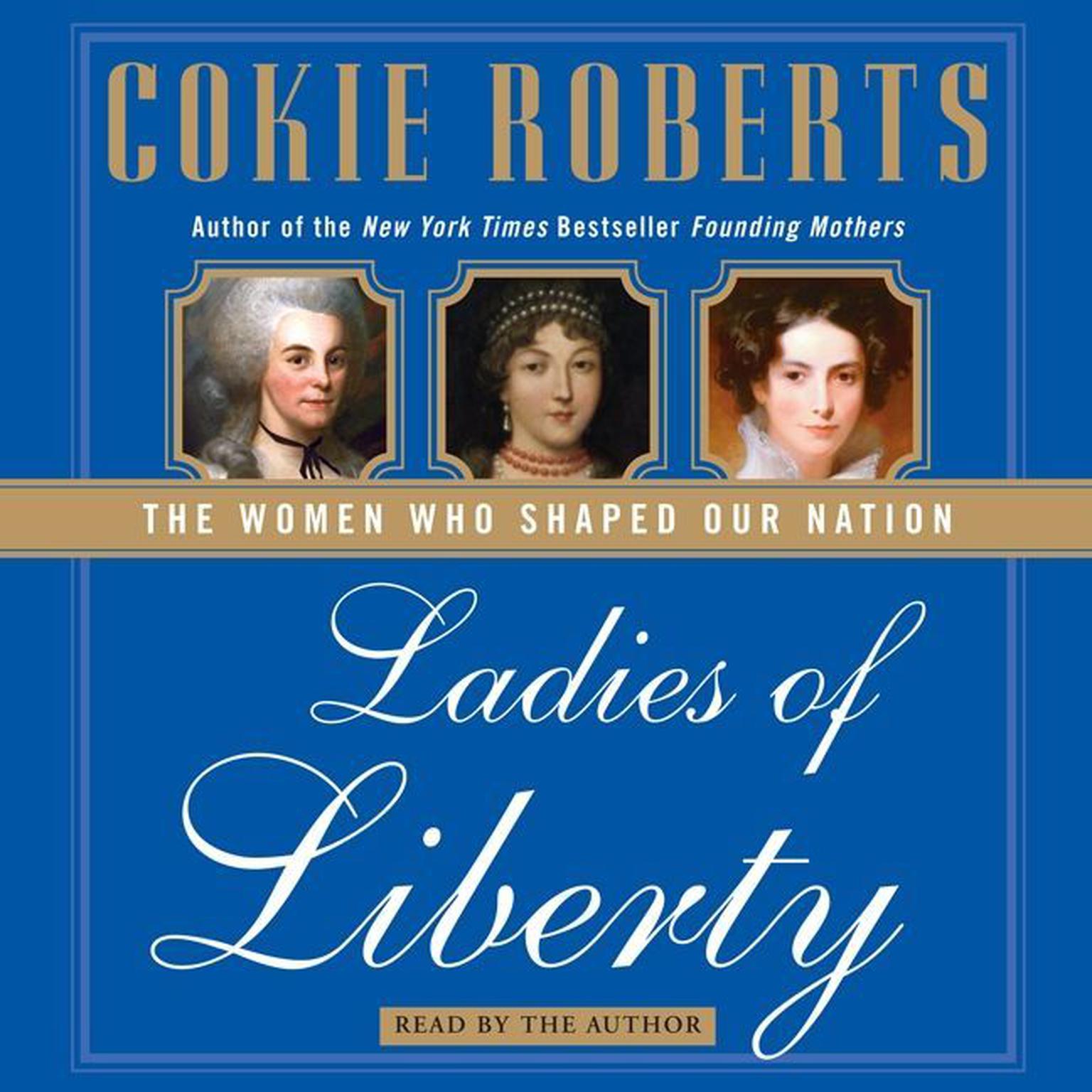 Ladies of Liberty (Abridged): The Women Who Shaped Our Nation Audiobook, by Cokie Roberts