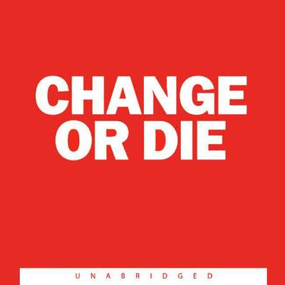 Change or Die: The Three Keys to Change at Work and in Life Audiobook, by Alan Deutschman