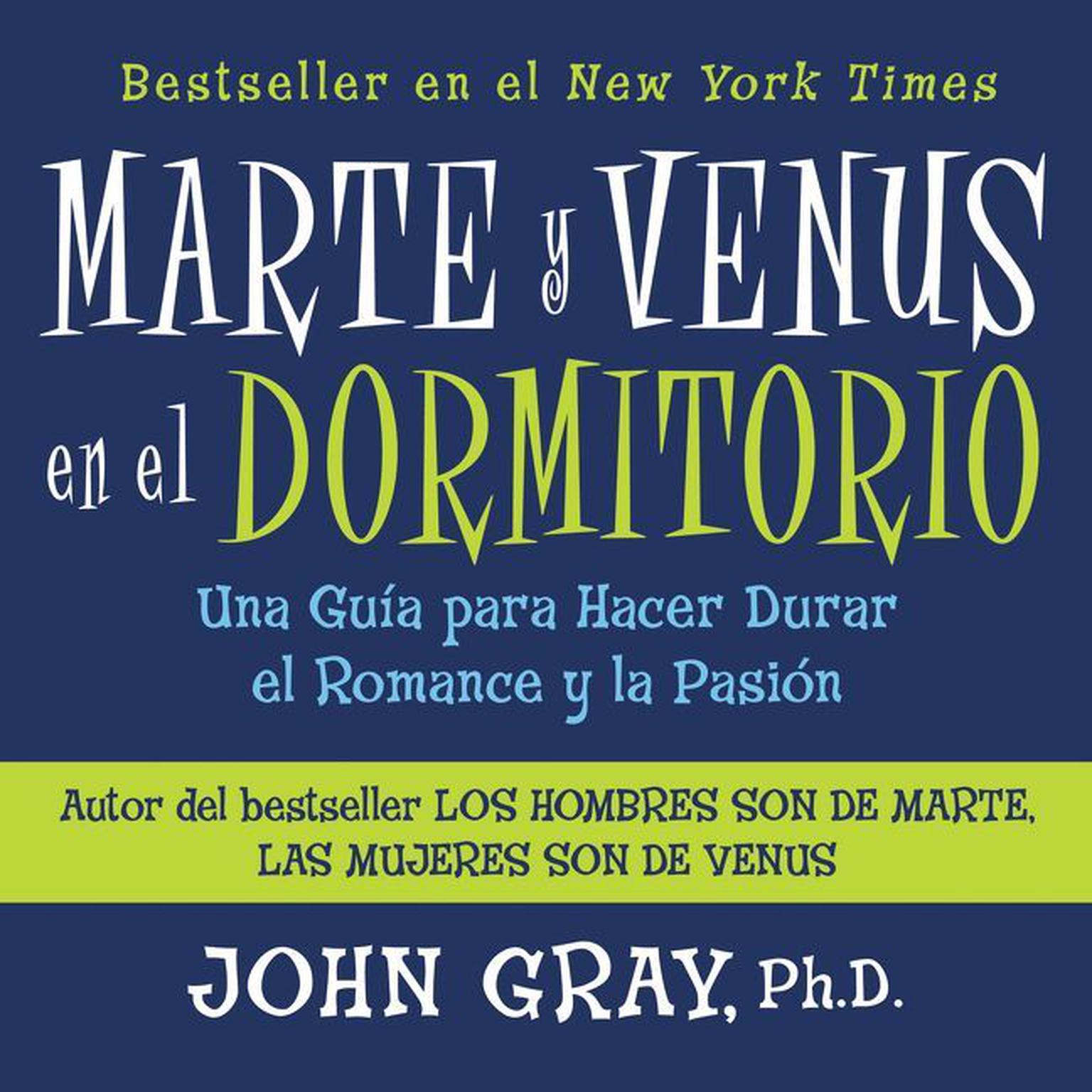 Marte Y Venus En El Dormitorio (Abridged): Una Guía para Hacer Durar el Romance y la Pación Audiobook, by John Gray