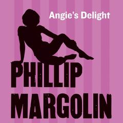 Angie's Delight Audiobook, by Phillip Margolin