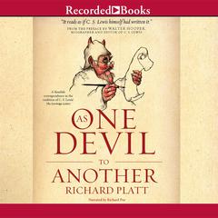 As One Devil to Another: A Fiendish Correspondence in the Tradition of C. S. Lewis' The Screwtape Letters Audiobook, by Richard Platt