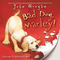 Bad Dog, Marley! Audiobook, by John Grogan