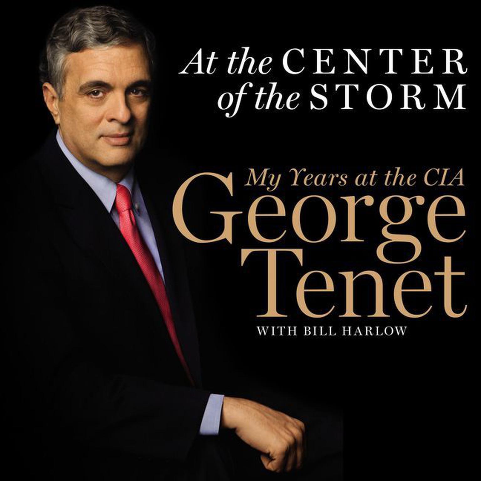 At the Center of the Storm (Abridged): My Years at the CIA Audiobook, by George Tenet