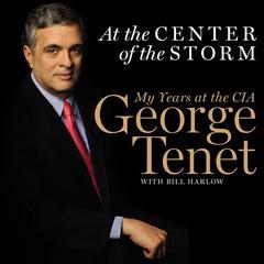 At the Center of the Storm: My Years at the CIA Audiobook, by George Tenet