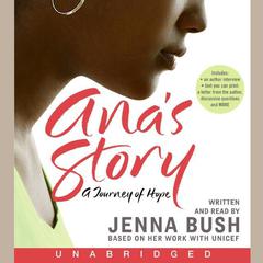 Ana's Story: A Journey of Hope Audiobook, by Jenna Bush Hager