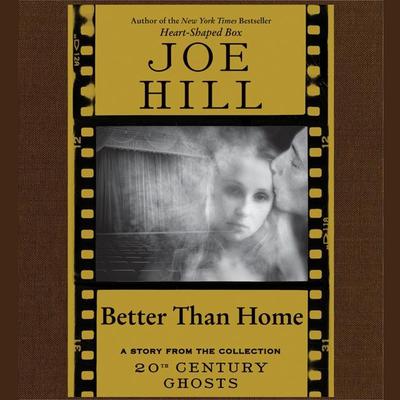 Better Than Home Audiobook, by Joe Hill