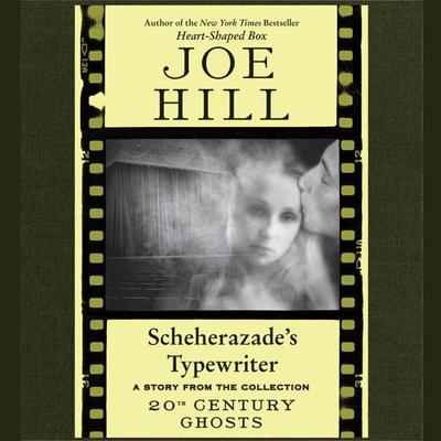 Scheherazade's Typewriter Audiobook, by Joe Hill