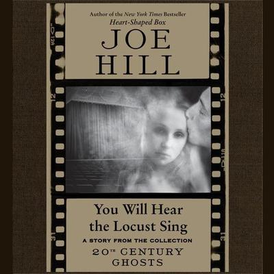 You Will Hear the Locust Sing Audiobook, by Joe Hill