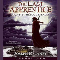 Last Apprentice: Night of the Soul Stealer (Book 3) Audiobook, by Joseph Delaney
