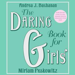 The Daring Book for Girls Audiobook, by Andrea J. Buchanan, Miriam Peskowitz