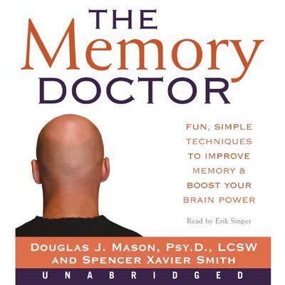 The Memory Doctor: Fun, Simple Techniques to Improve Memory and Boost Your Brain Power Audiobook, by Douglas Mason