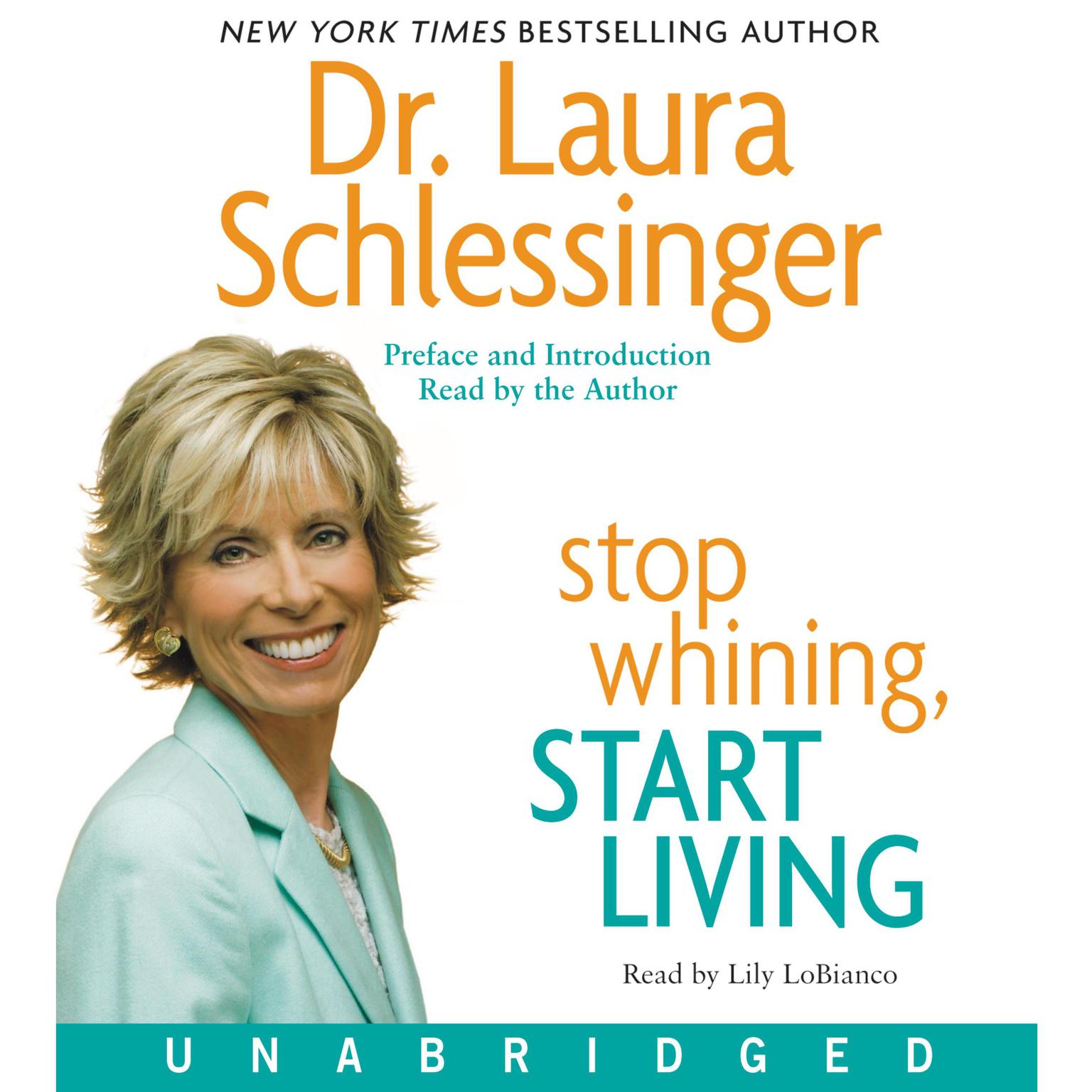 Stop Whining, Start Living: Turning Hurt Into Happiness Audiobook, by Laura Schlessinger