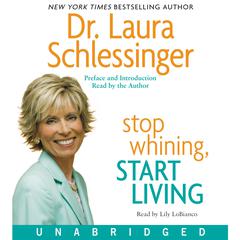 Stop Whining, Start Living: Turning Hurt Into Happiness Audiobook, by 