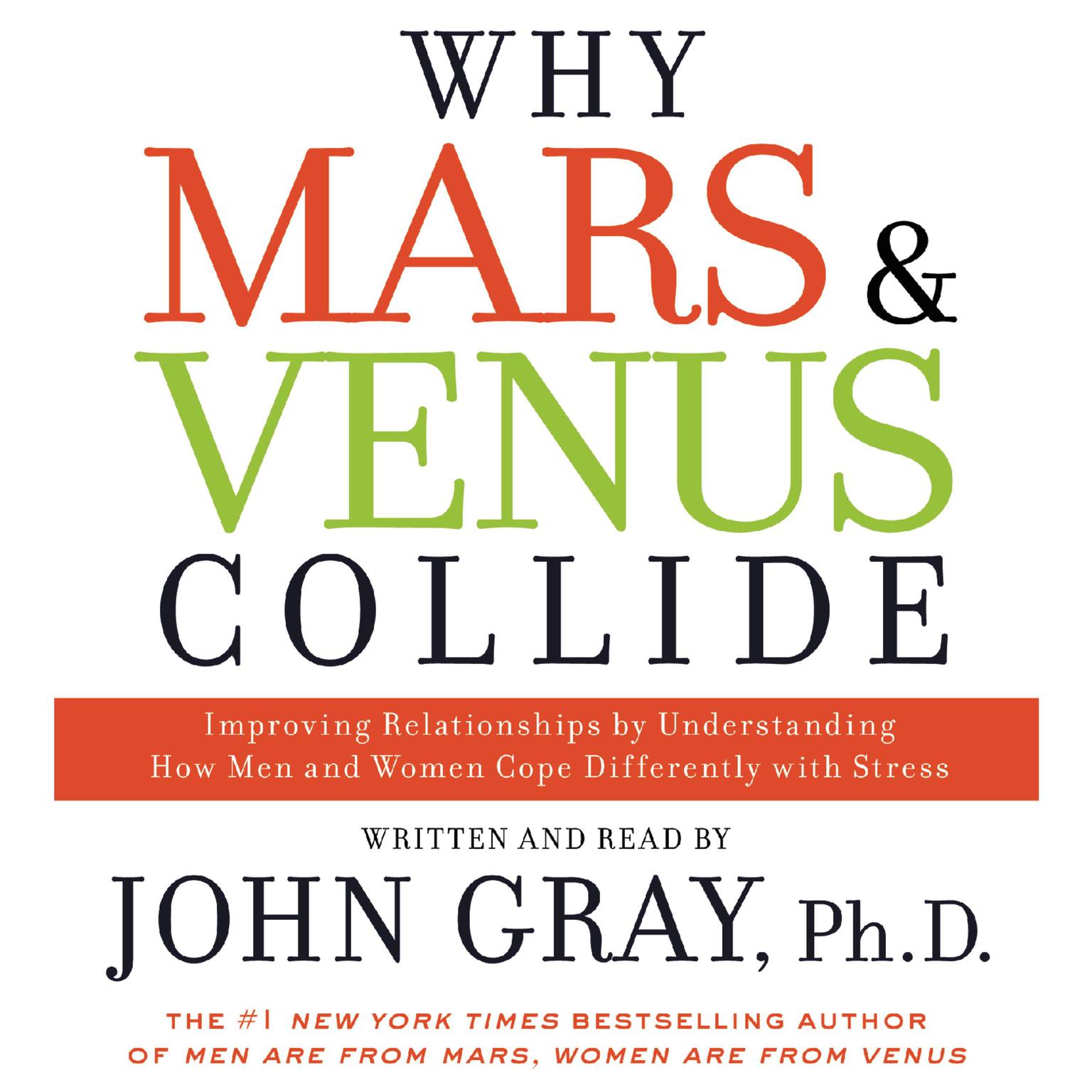 Why Mars and Venus Collide (Abridged): Improving Relationships by Understanding How Man and Women Cope Differently with Stress Audiobook, by John Gray