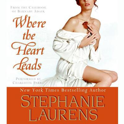 Where The Heart Leads Audiobook, by Stephanie Laurens