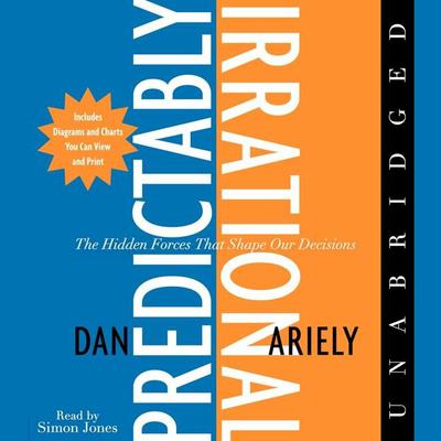 The Predictably Irrational: The Hidden Forces That Shape Our Decisions Audiobook, by Dan Ariely