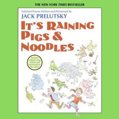 Its Raining Pigs and Noodles Audiobook, by Jack Prelutsky