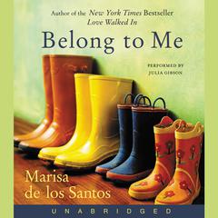 Belong to Me: A Novel Audiobook, by Marisa de los Santos