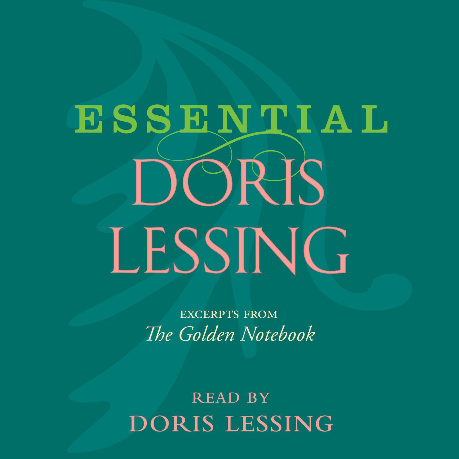 Essential Doris Lessing (Abridged): Excerpts from The Golden Notebook Read by the Author Audiobook, by Doris Lessing