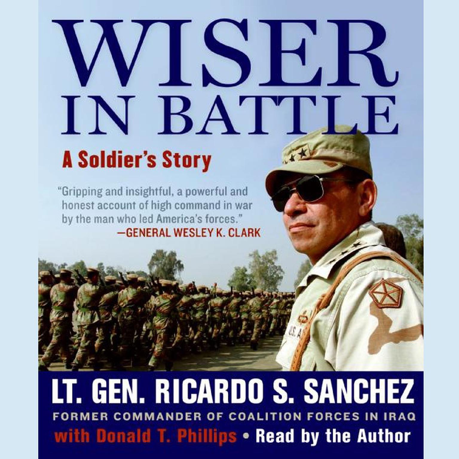 Wiser in Battle (Abridged): A Soldiers Story Audiobook, by Ricardo S. Sanchez